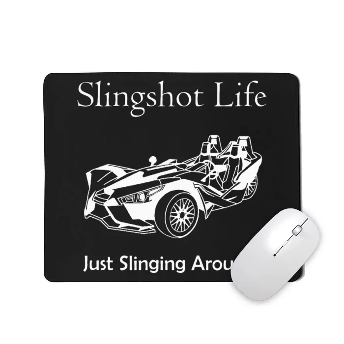 Slingshot Life Just Slinging Around Mousepad