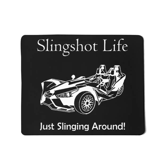 Slingshot Life Just Slinging Around Mousepad