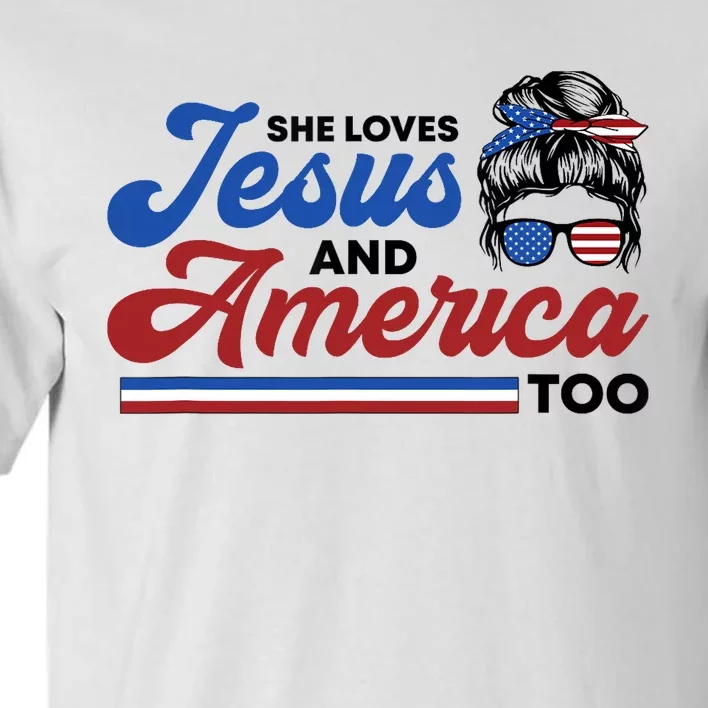 She Loves Jesus And America Too 4th of July Proud Christian Tall T-Shirt