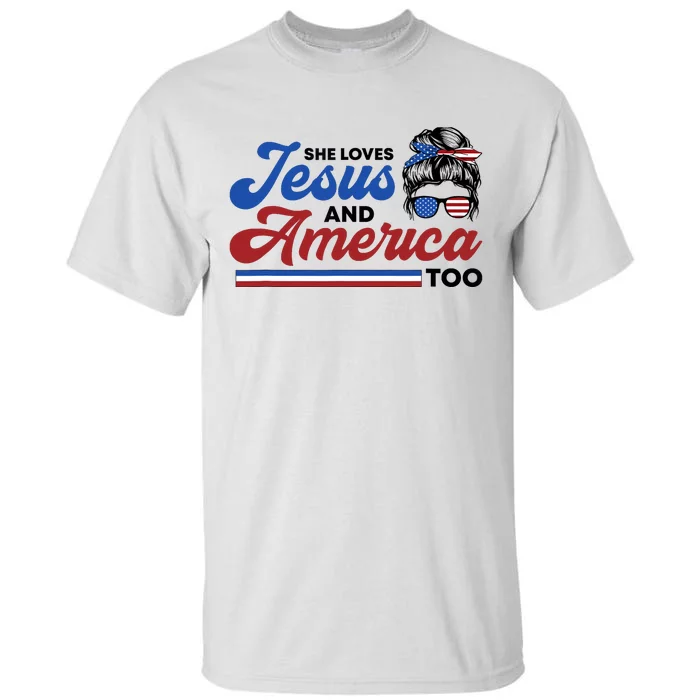 She Loves Jesus And America Too 4th of July Proud Christian Tall T-Shirt