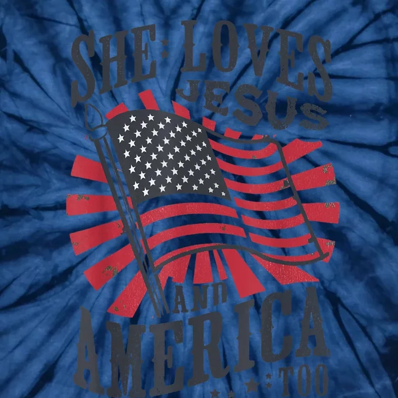 She Loves Jesus And America Too Flag Christian 4th Of July Tie-Dye T-Shirt