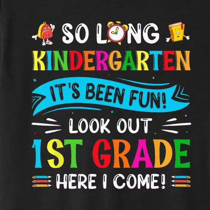 So Long Kindergarten Look Out 1st Grade Here I Come ChromaSoft Performance T-Shirt