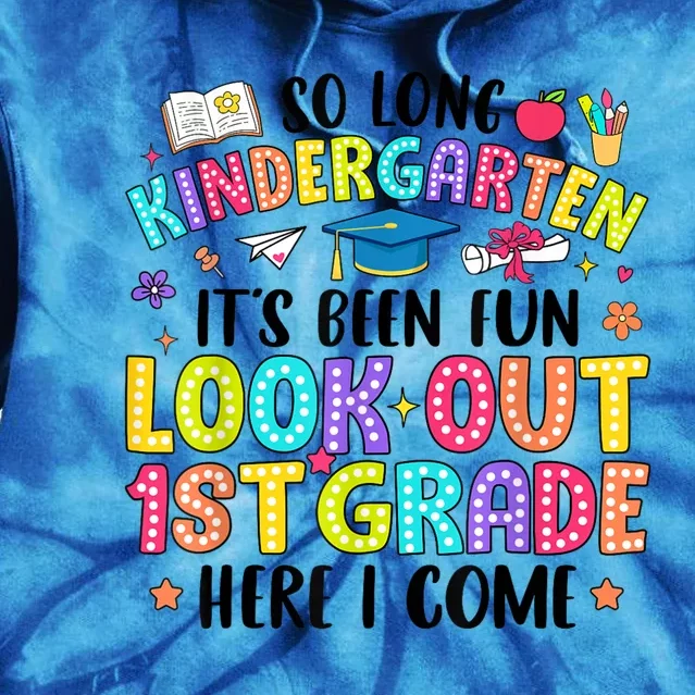 So Long Kindergarten Graduation 1st Grade Here I Come Tie Dye Hoodie