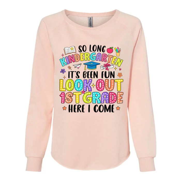 So Long Kindergarten Graduation 1st Grade Here I Come Womens California Wash Sweatshirt