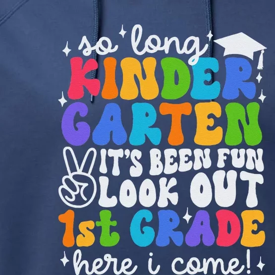 So Long Kindergarten Graduation 1st Grade Here I Come Performance Fleece Hoodie