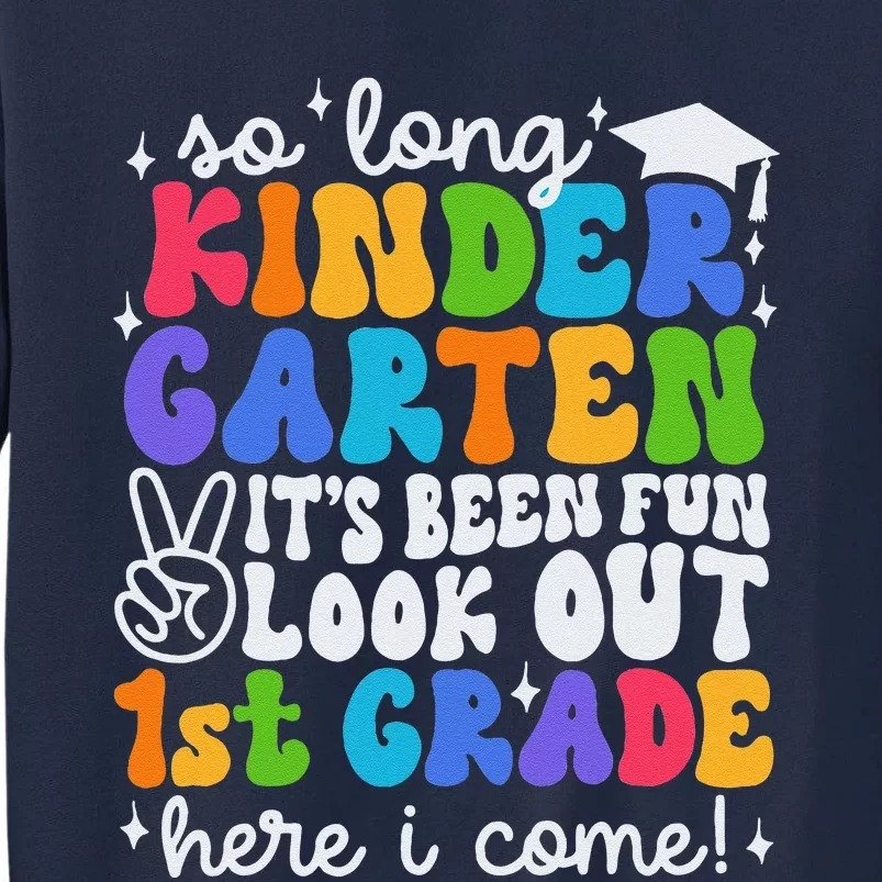 So Long Kindergarten Graduation 1st Grade Here I Come Tall Sweatshirt