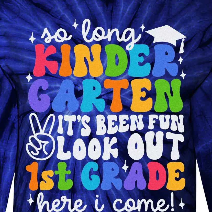 So Long Kindergarten Graduation 1st Grade Here I Come Tie-Dye Long Sleeve Shirt