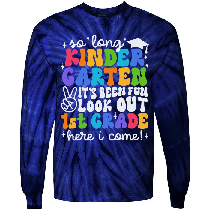 So Long Kindergarten Graduation 1st Grade Here I Come Tie-Dye Long Sleeve Shirt