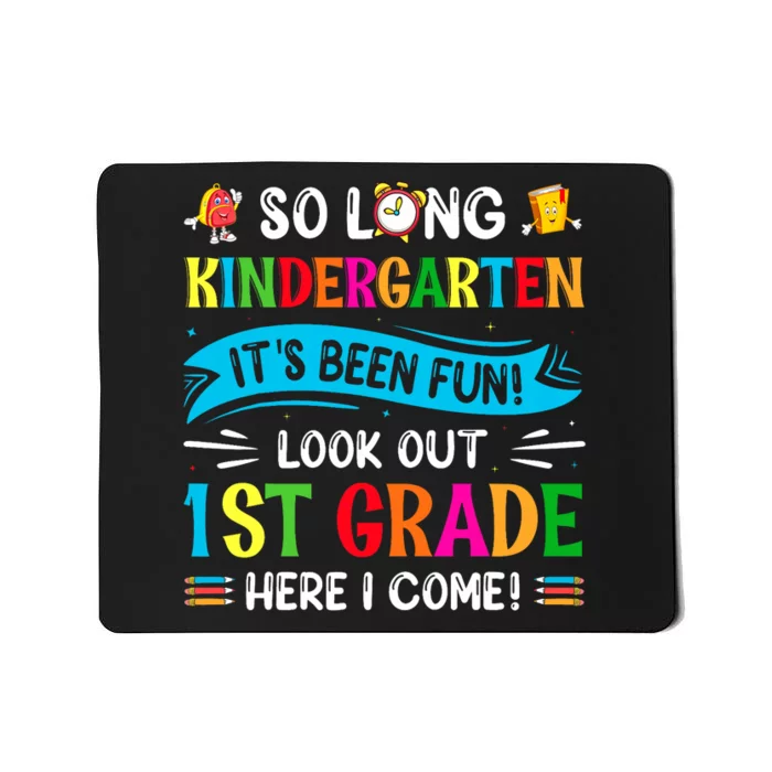 So Long Kindergarten Look Out 1st Grade Here I Come Mousepad