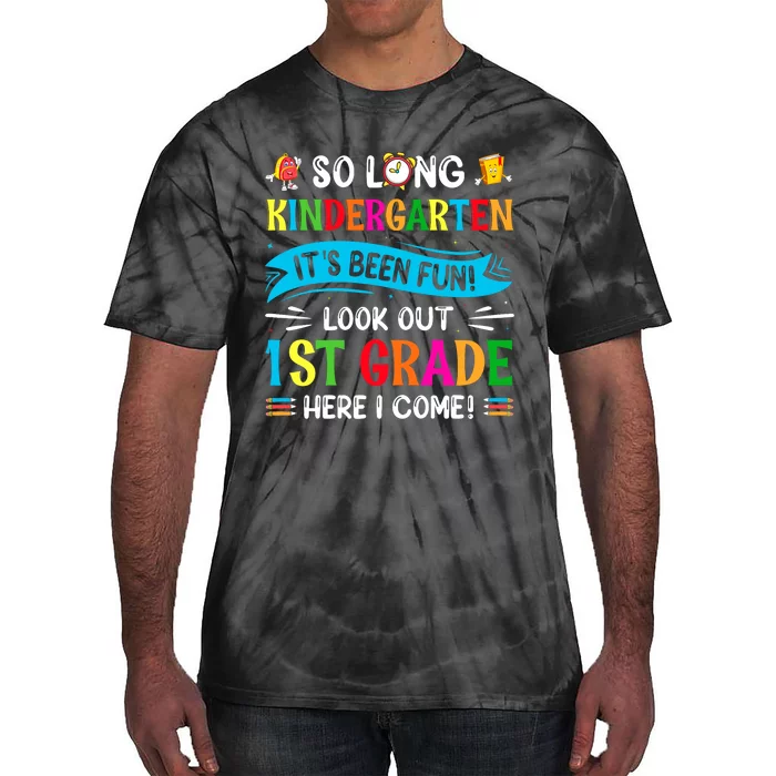 So Long Kindergarten Look Out 1st Grade Here I Come Tie-Dye T-Shirt