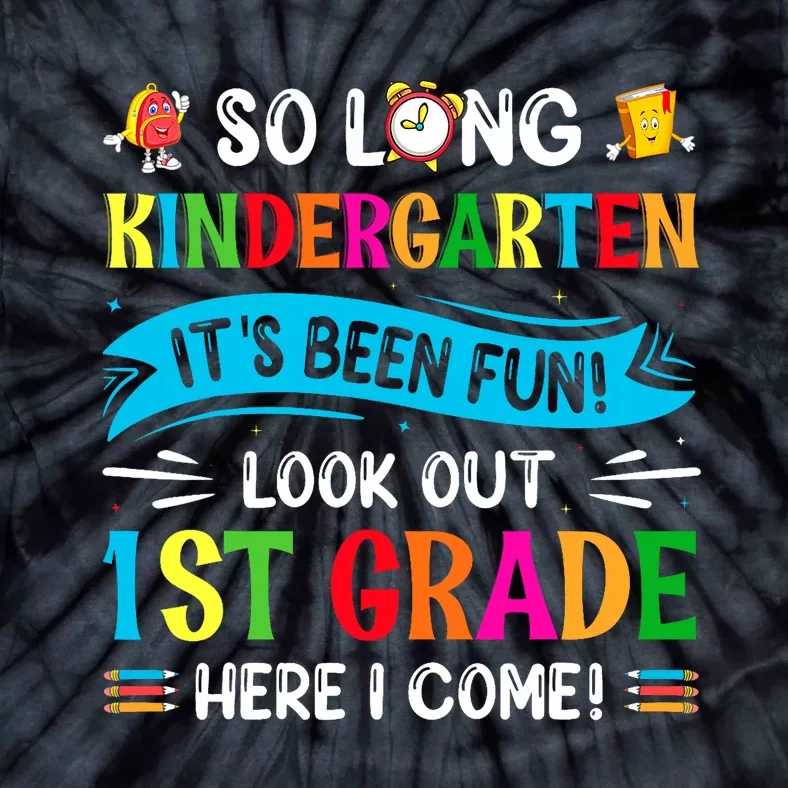 So Long Kindergarten Look Out 1st Grade Here I Come Tie-Dye T-Shirt