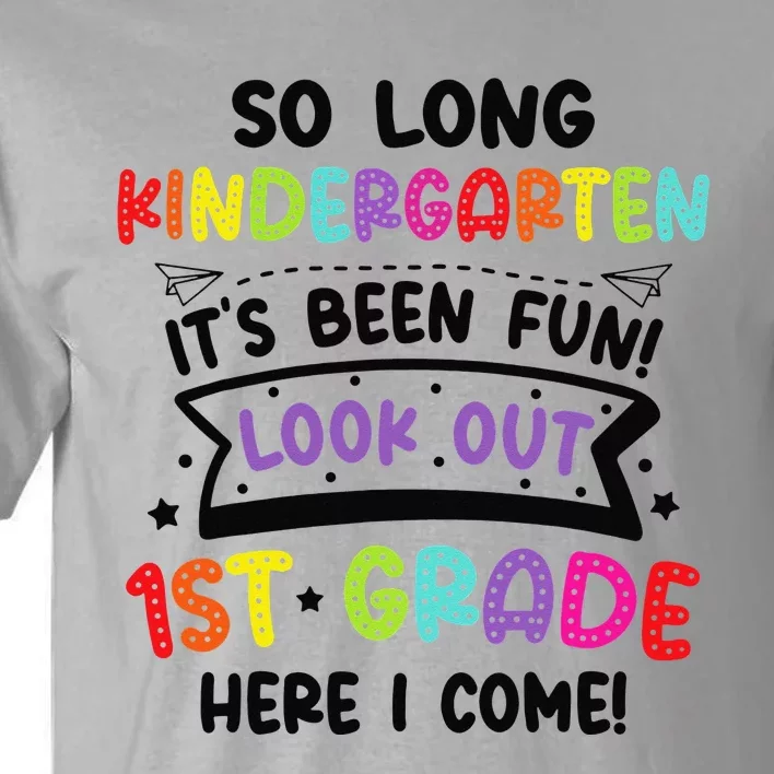 So Long Kindergarten Look Out first Grade Graduation Gifts Tall T-Shirt