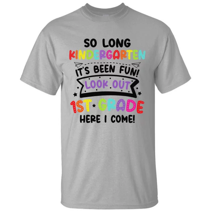 So Long Kindergarten Look Out first Grade Graduation Gifts Tall T-Shirt