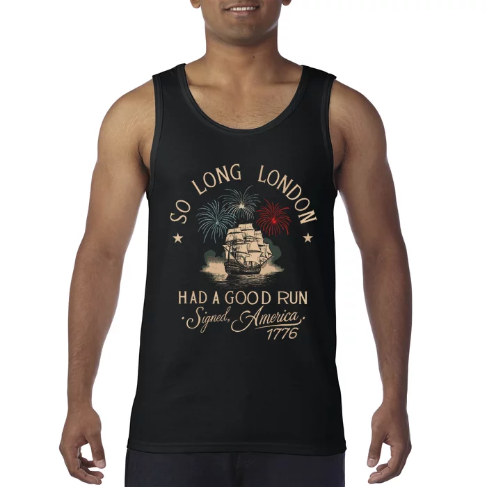 So Long London Had A Good Run Funny 4th Of July Tank Top