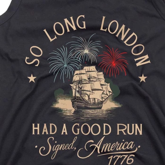 So Long London Had A Good Run Funny 4th Of July Tank Top