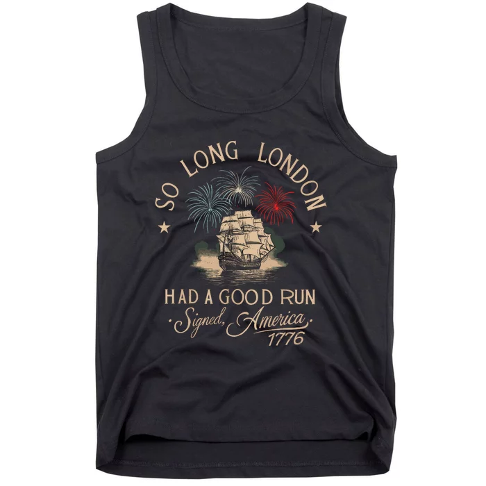 So Long London Had A Good Run Funny 4th Of July Tank Top