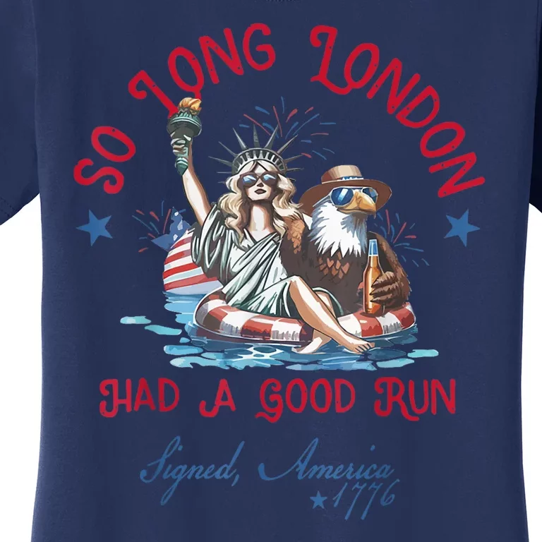 So Long London Had Good Run Funny Independence Day July 4th Women's T-Shirt