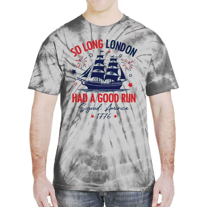 So Long London Have A Good Run American 4th Of July Tie-Dye T-Shirt