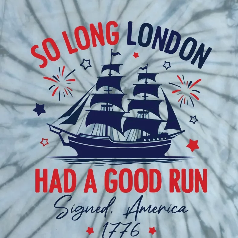 So Long London Have A Good Run American 4th Of July Tie-Dye T-Shirt