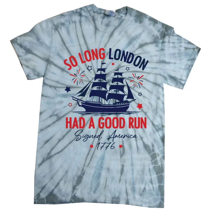 So Long London Have A Good Run American 4th Of July Tie-Dye T-Shirt