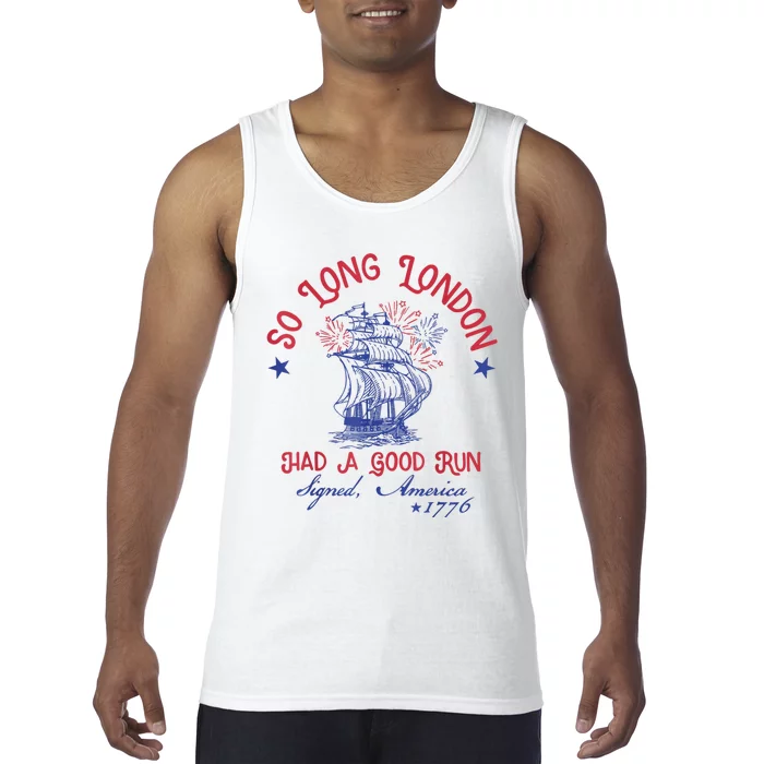 So Long London Had A Good Run Funny 4th Of July Tank Top