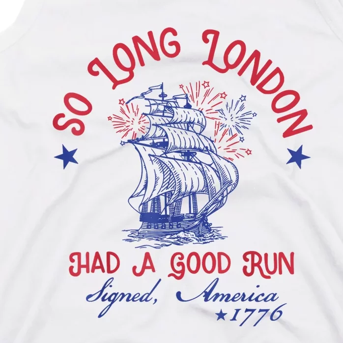 So Long London Had A Good Run Funny 4th Of July Tank Top