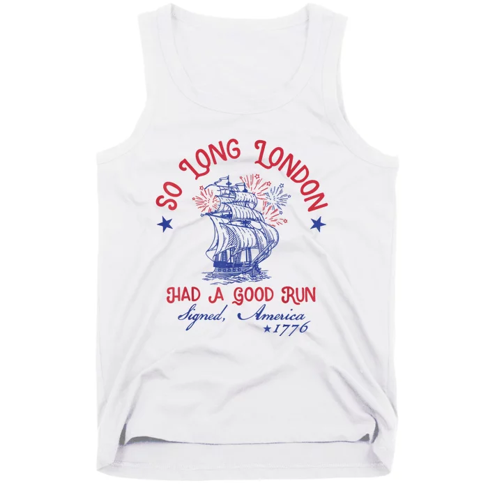 So Long London Had A Good Run Funny 4th Of July Tank Top