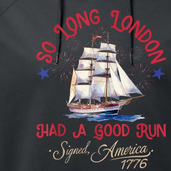 So Long London Had A Good Run Funny 4th Of July Performance Fleece Hoodie