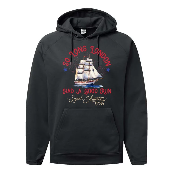 So Long London Had A Good Run Funny 4th Of July Performance Fleece Hoodie