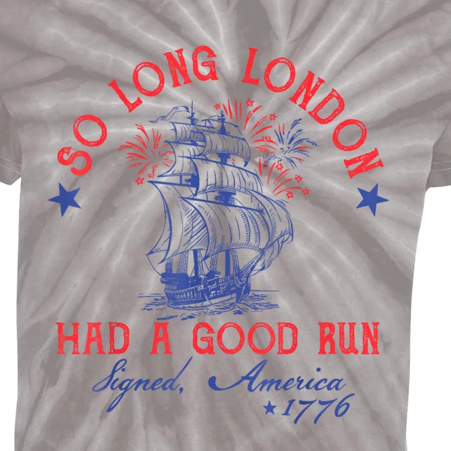 So Long London Had A Good Run Funny 4th Of July Kids Tie-Dye T-Shirt