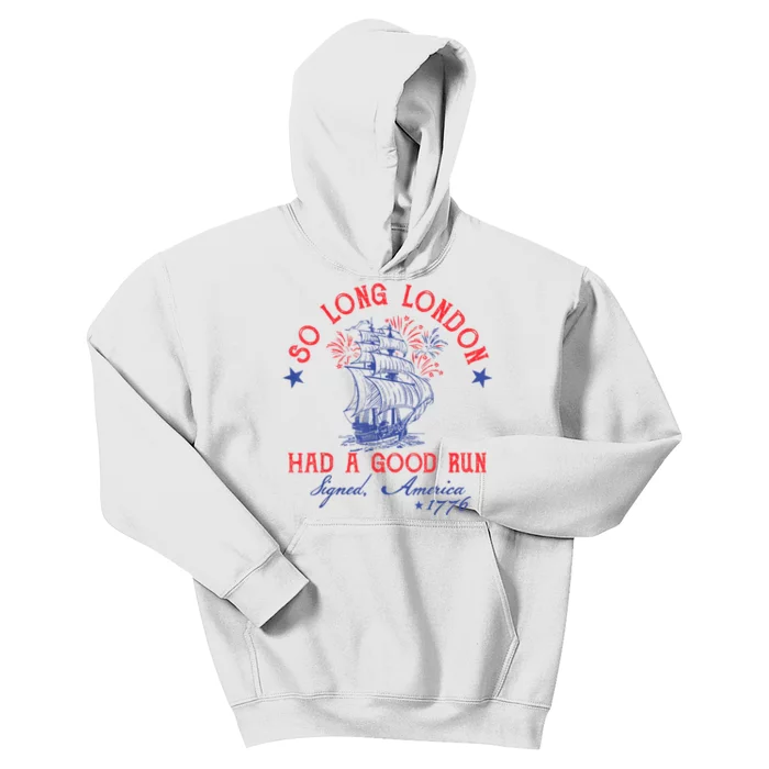 So Long London Had A Good Run Funny 4th Of July Kids Hoodie