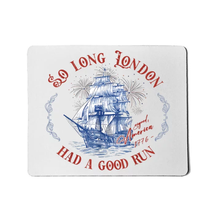 So Long London Had A Good Run Funny 4th Of July Mousepad