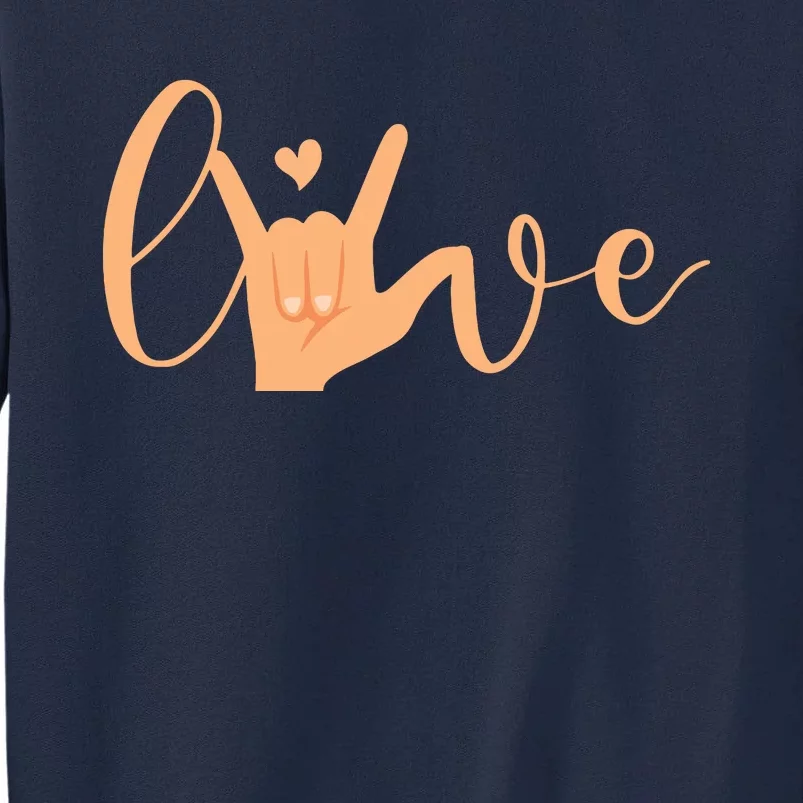 Sign Language Love ASL Gifts For ASL Teacher Deaf Gifts Tall Sweatshirt