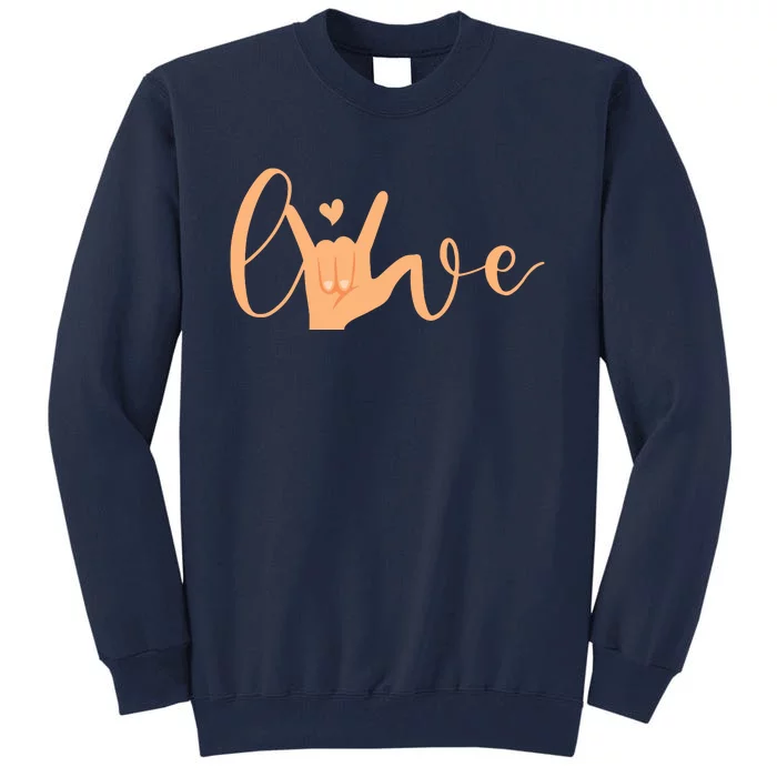 Sign Language Love ASL Gifts For ASL Teacher Deaf Gifts Tall Sweatshirt