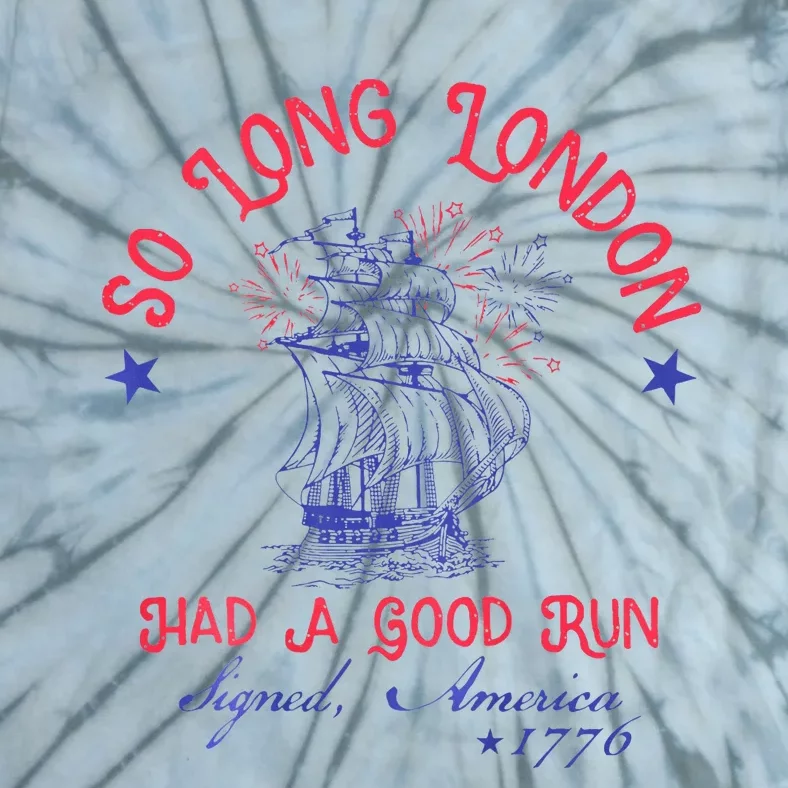 So Long London Had A Good Run Tie-Dye T-Shirt