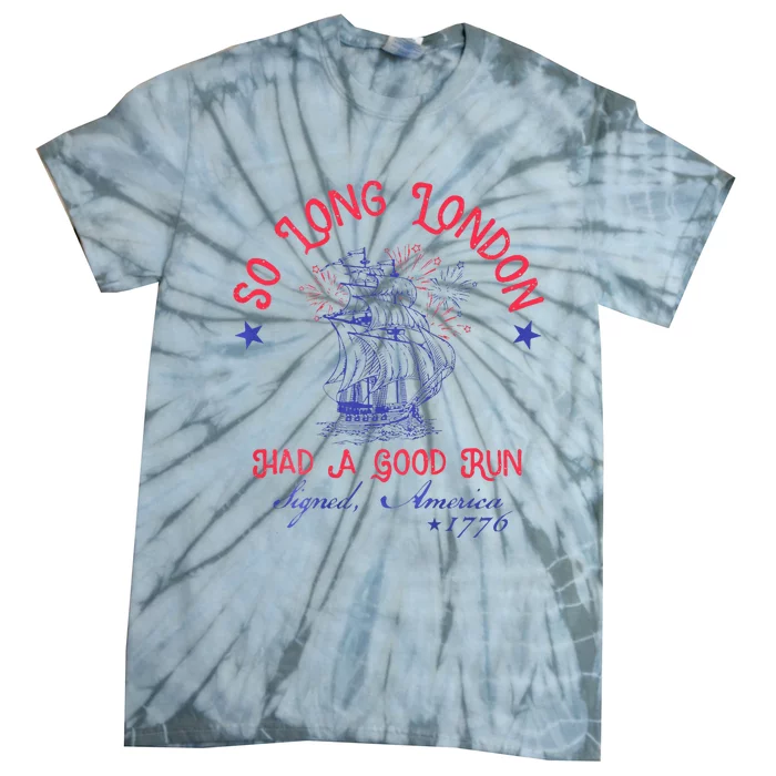 So Long London Had A Good Run Tie-Dye T-Shirt