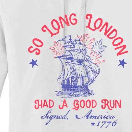 So Long London Had A Good Run Funny 4th Of July Women's Pullover Hoodie