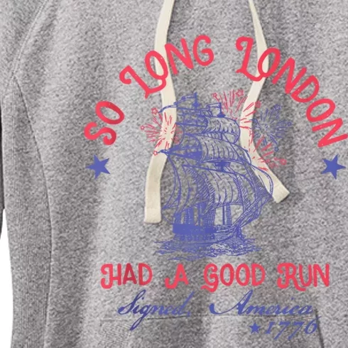 So Long London Had A Good Run Funny 4th Of July Women's Fleece Hoodie