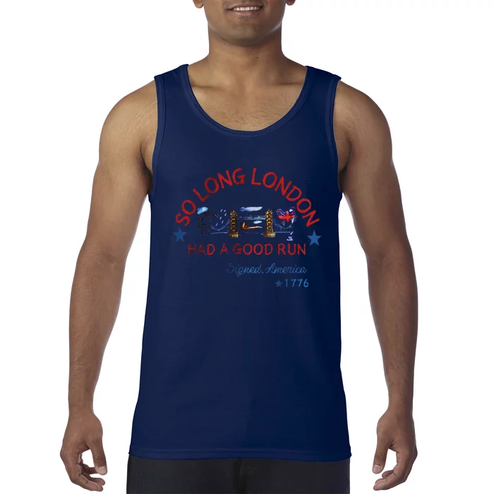 So Long London Had A Good Run Funny 4th Of July Tank Top