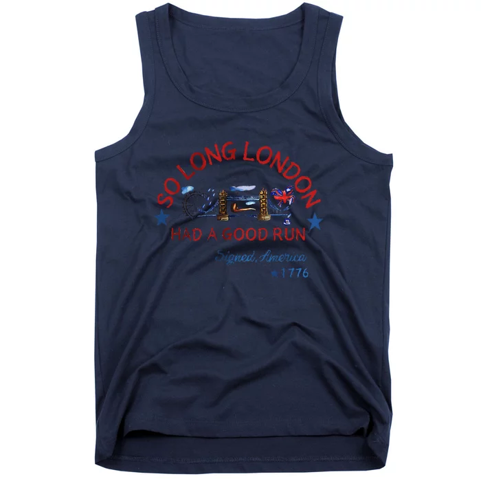 So Long London Had A Good Run Funny 4th Of July Tank Top