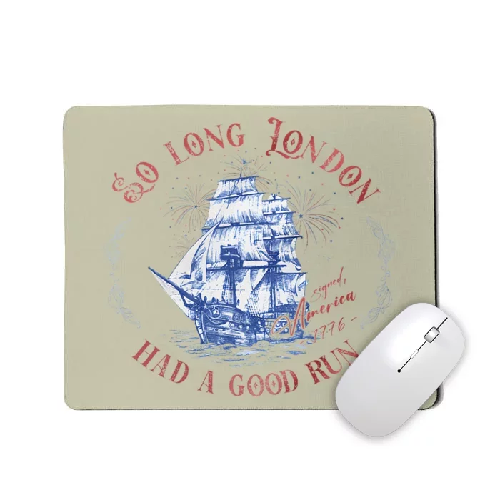 So Long London Had A Good Run Funny 4th Of July Mousepad