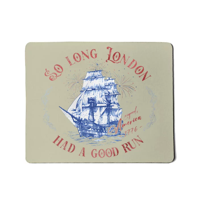 So Long London Had A Good Run Funny 4th Of July Mousepad