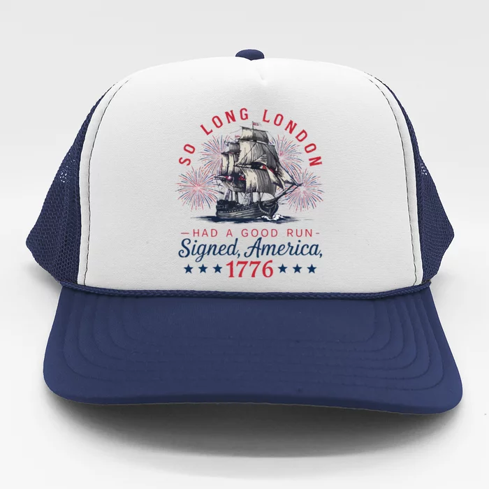 So Long London Had A Good Run Funny 4th Of July Trucker Hat