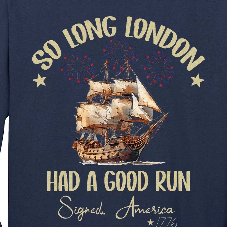 So Long London Had A Good Run Signed America 1776 4th Ofjuly Tall Long Sleeve T-Shirt