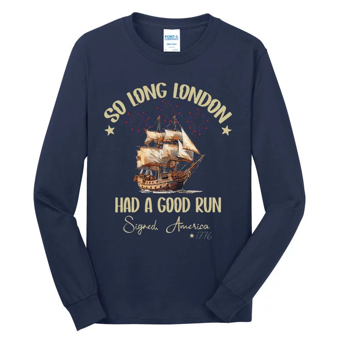 So Long London Had A Good Run Signed America 1776 4th Ofjuly Tall Long Sleeve T-Shirt