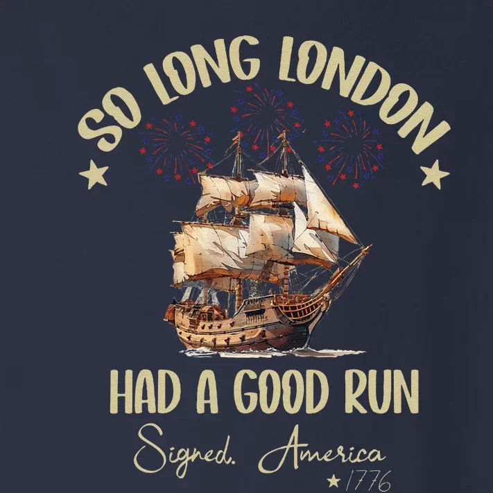 So Long London Had A Good Run Signed America 1776 4th Ofjuly Toddler Long Sleeve Shirt