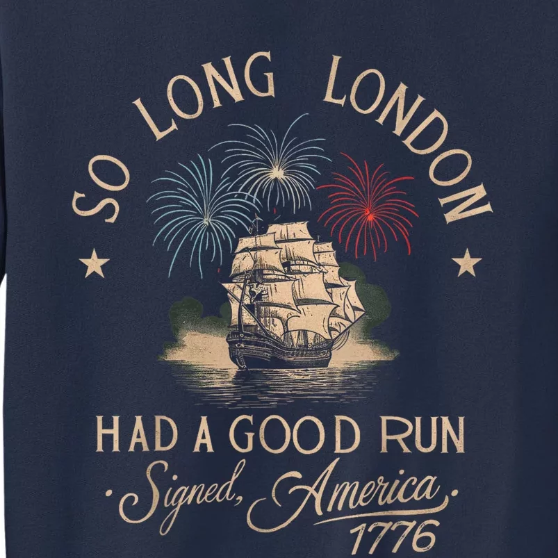 So Long London Had A Good Run Funny 4th Of July Sweatshirt