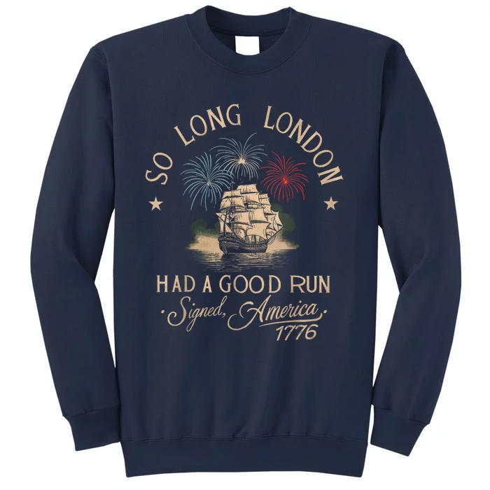 So Long London Had A Good Run Funny 4th Of July Sweatshirt