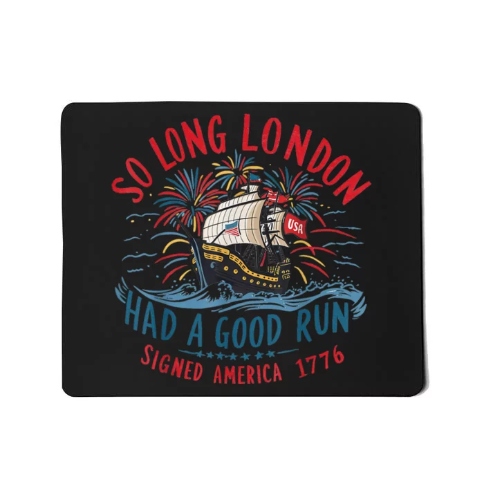 So Long London Had A Good Run Funny 4th Of July Mousepad