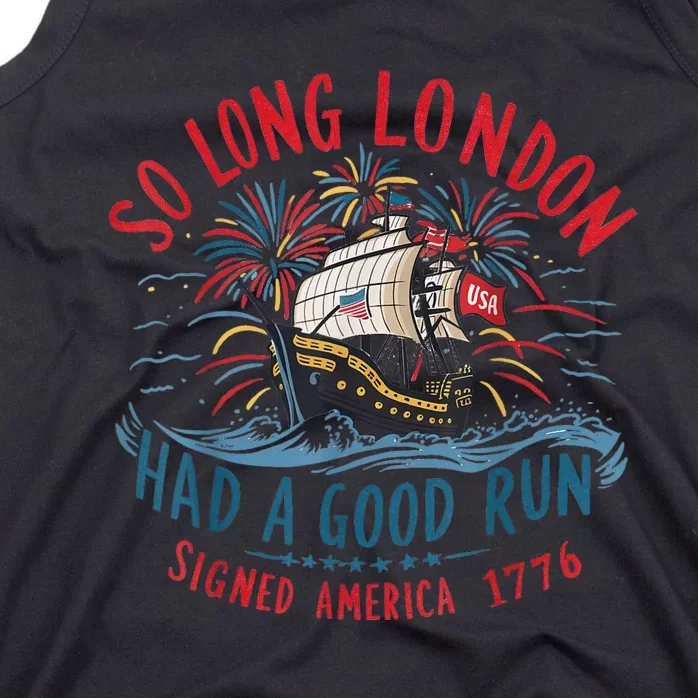 So Long London Had A Good Run Funny 4th Of July Tank Top